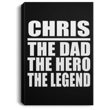 Chris The Dad The Hero The Legend - Canvas Portrait