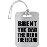 Brent The Dad The Hero The Legend - Luggage Bag Tag