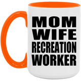 Mom Wife Recreation Worker - 15oz Accent Mug Orange