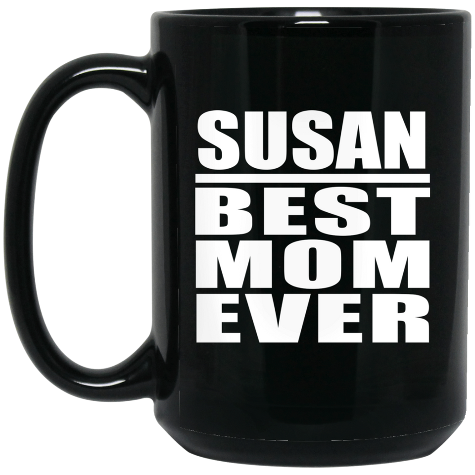 Susan Best Mom Ever - 15 Oz Coffee Mug Black