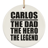 Carlos The Dad The Hero The Legend - Circle Ornament