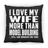 I Love My Wife More Than Model Building - Throw Pillow Black