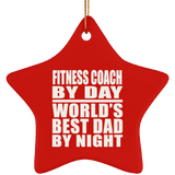 Fitness Coach By Day World's Best Dad By Night - Star Ornament