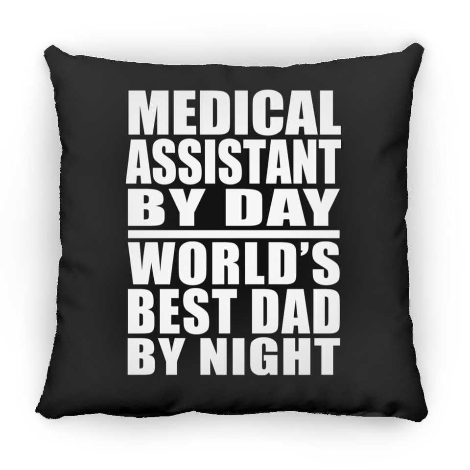 Medical Assistant By Day World's Best Dad By Night - Throw Pillow Black