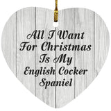 All I Want For Christmas Is My English Cocker Spaniel - Heart Ornament F
