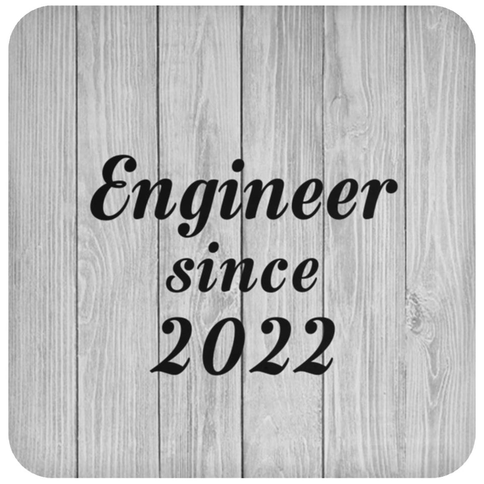 Engineer Since 2022 - Drink Coaster F