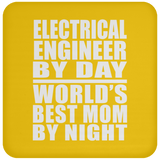 Electrical Engineer By Day World's Best Mom By Night - Drink Coaster