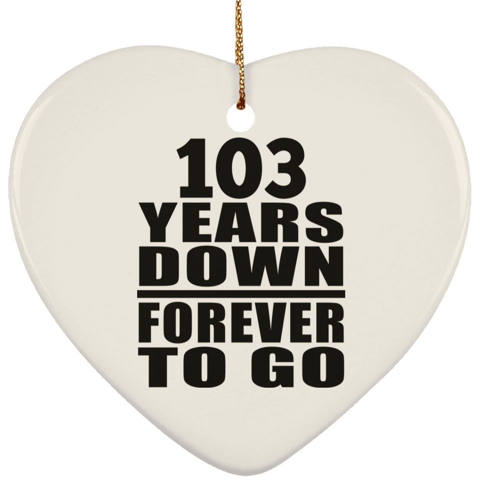 103rd Anniversary 103 Years Down Forever to Go - Heart Ornament