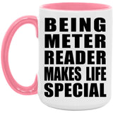 Being Meter Reader Makes Life Special - 15oz Accent Mug Pink