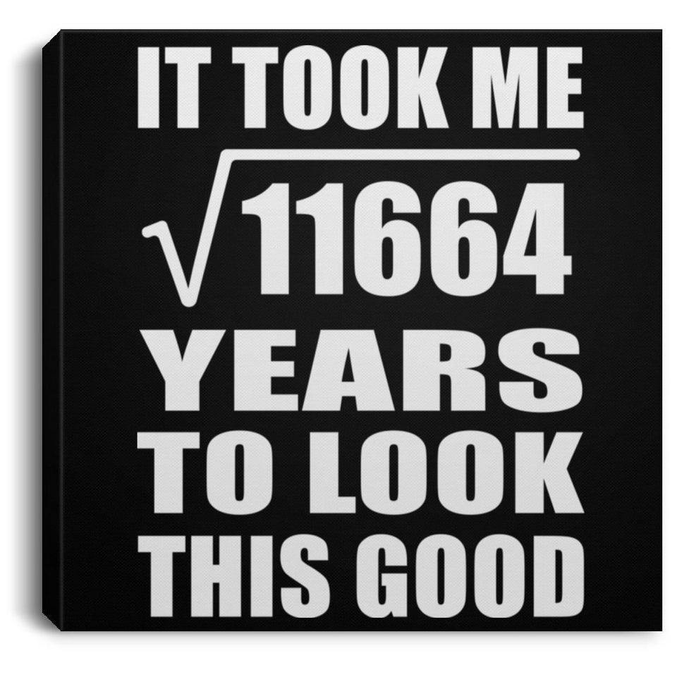 108th Birthday Took Square Root of 11664 Years To Look Good - Canvas Square