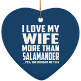 I Love My Wife More Than Salamander - Heart Ornament
