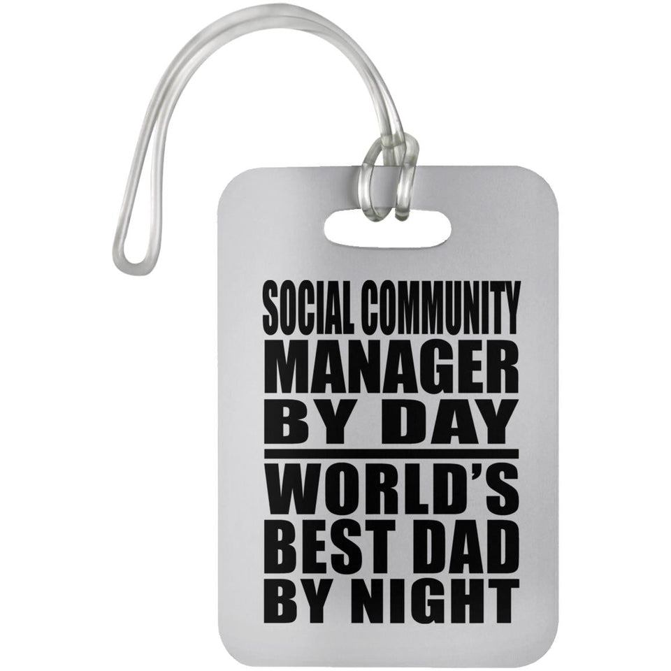 Social Community Manager By Day World's Best Dad By Night - Luggage Bag Tag
