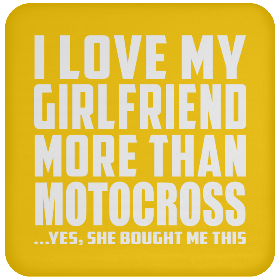 I Love My Girlfriend More Than Motocross - Drink Coaster