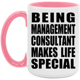 Being Management Consultant Makes Life Special - 15oz Accent Mug Pink