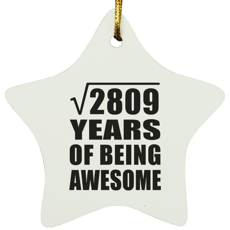 53rd Birthday Square Root of 2809 Years of Being Awesome - Star Ornament