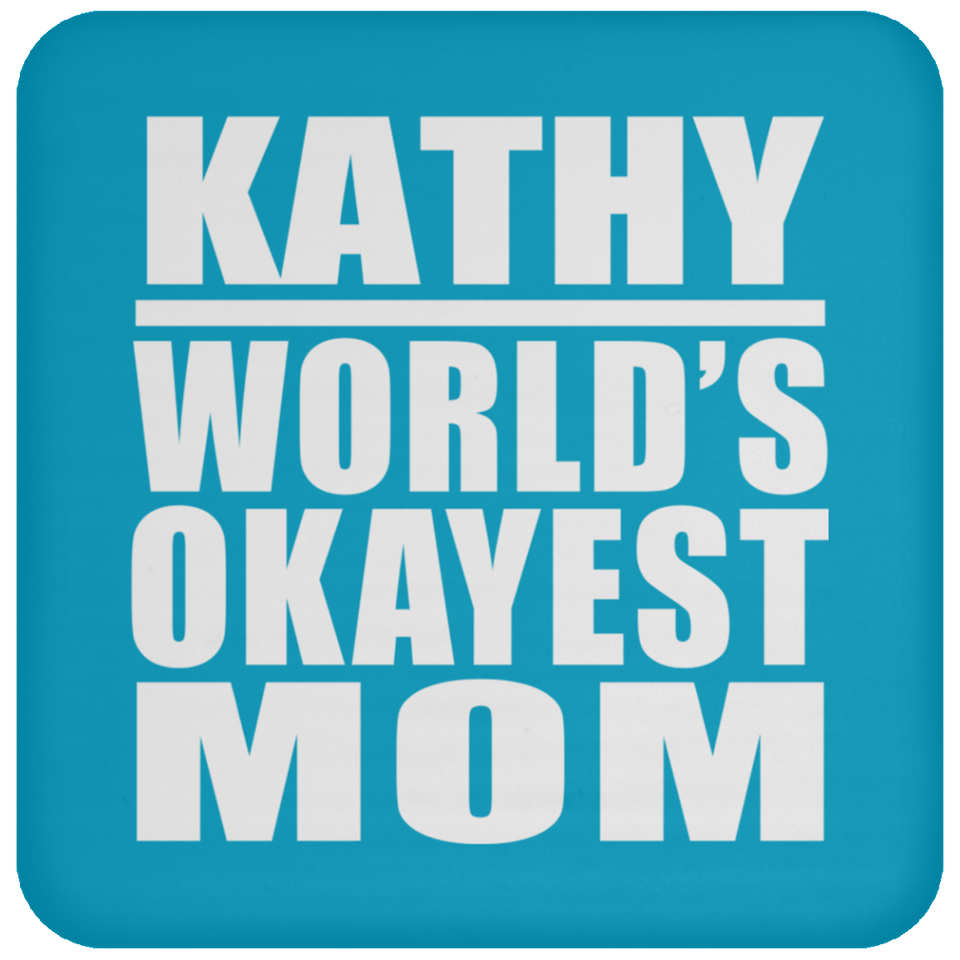 Kathy World's Okayest Mom - Drink Coaster