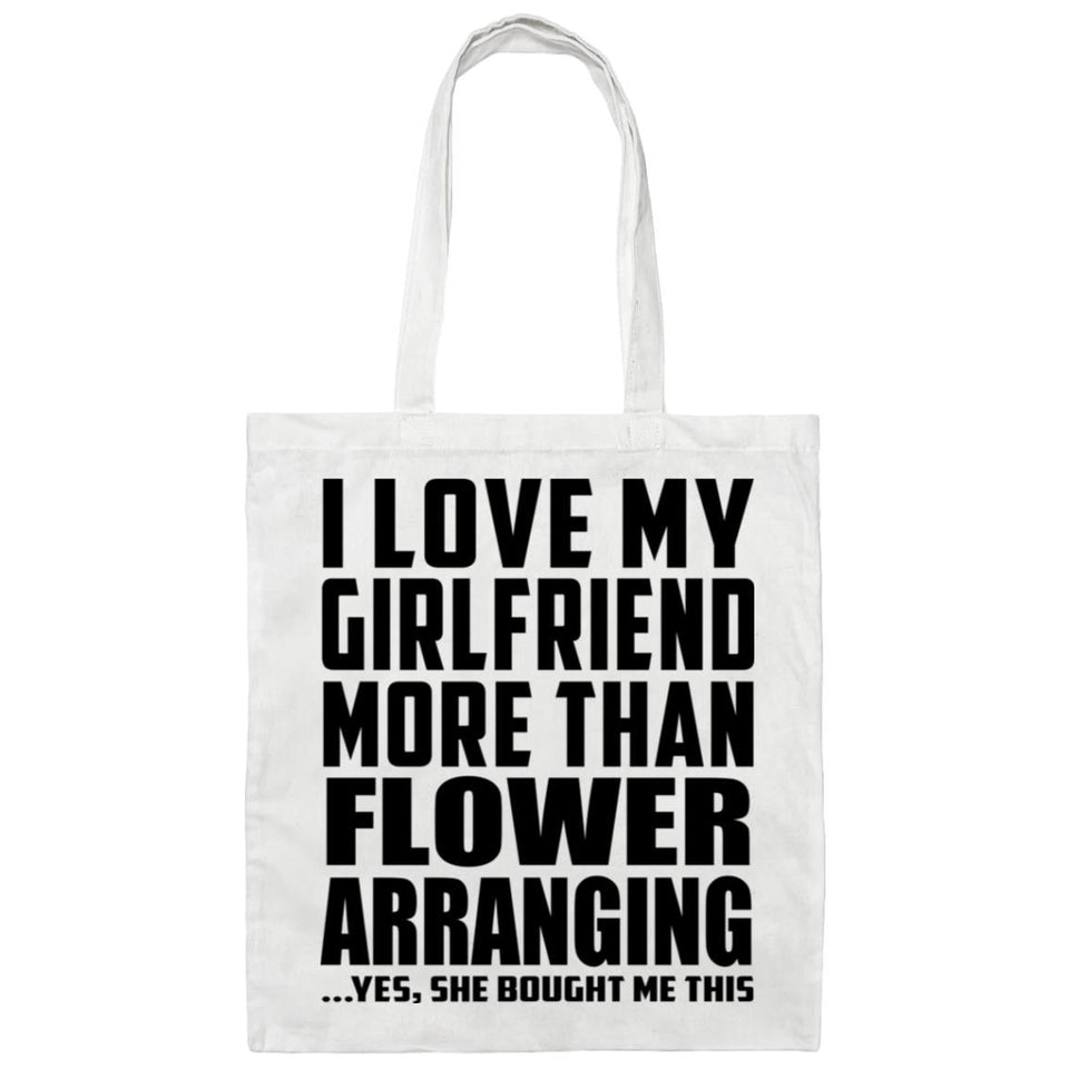 I Love My Girlfriend More Than Flower Arranging - Tote Bag White
