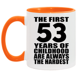 53rd Birthday First 53 Years of Childhood Are The Hardest - 11oz Accent Mug Orange
