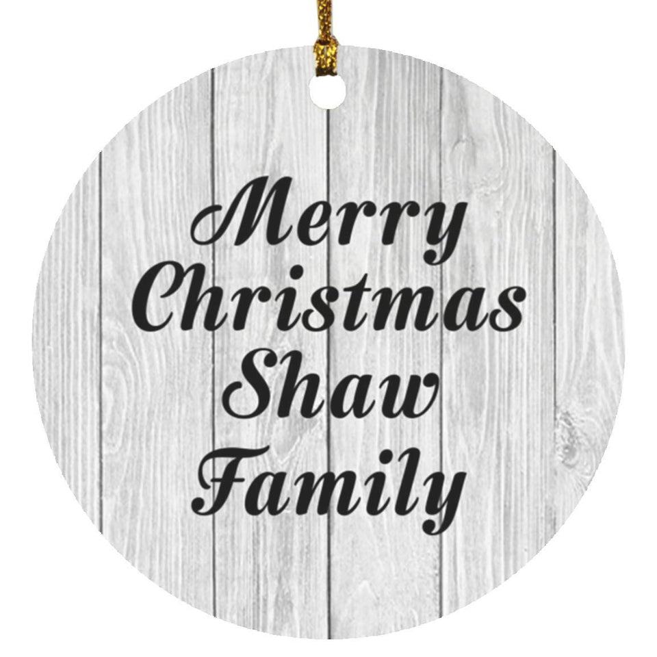 Merry Christmas Shaw Family - Circle Ornament F