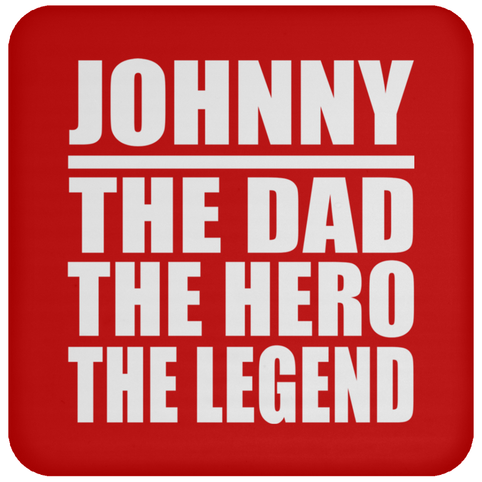 Johnny The Dad The Hero The Legend - Drink Coaster