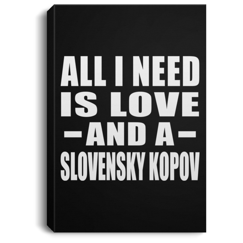 All I Need Is Love And A Slovensky Kopov - Canvas Portrait