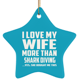 I Love My Wife More Than Shark Diving - Star Ornament
