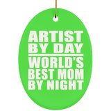 Artist By Day World's Best Mom By Night - Oval Ornament
