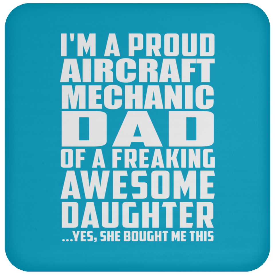 Proud Aircraft Mechanic Dad Of Awesome Daughter - Drink Coaster