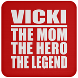 Vicki The Mom The Hero The Legend - Drink Coaster