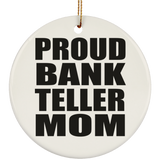 Proud Bank Teller Mom - Circle Ornament