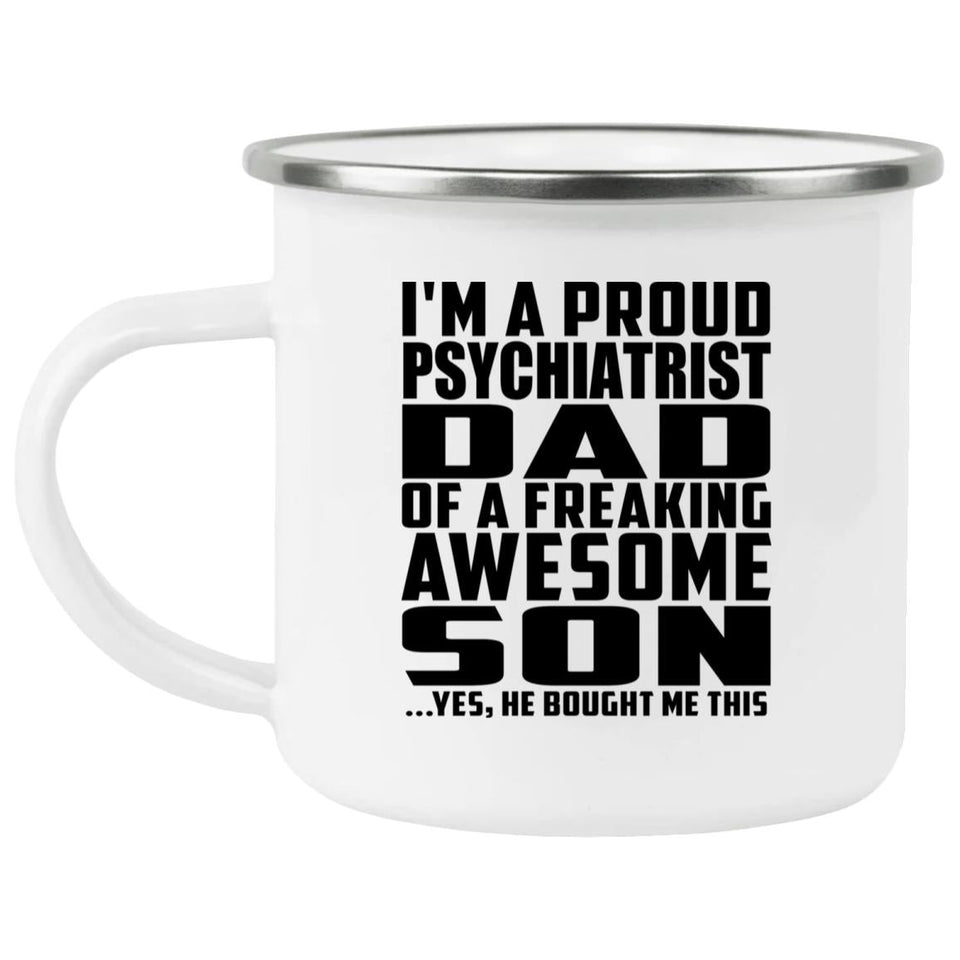 Proud Psychiatrist Dad Of Awesome Son - 12oz Camping Mug