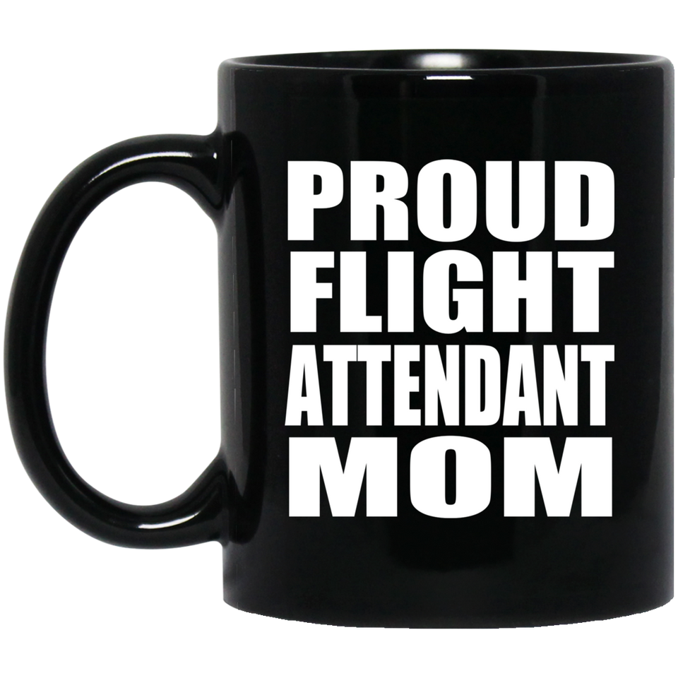 Proud Flight Attendant Mom - 11oz Coffee Mug Black