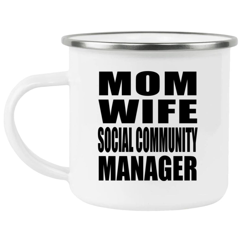Mom Wife Social Community Manager - 12oz Camping Mug