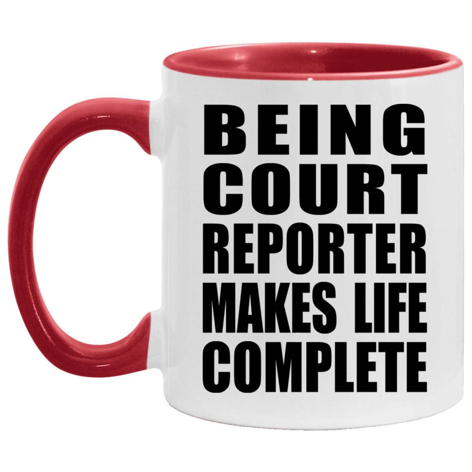 Being Court Reporter Makes Life Complete - 11oz Accent Mug Red
