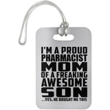 Proud Pharmacist Mom Of Awesome Son - Luggage Bag Tag