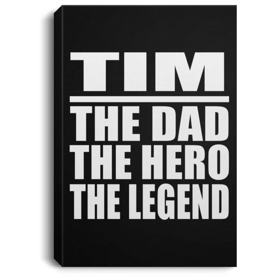 Tim The Dad The Hero The Legend - Canvas Portrait