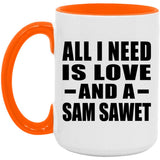 All I Need Is Love And A Sam Sawet - 15oz Accent Mug Orange