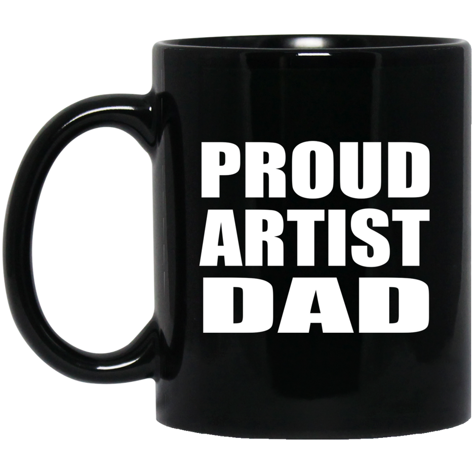 Proud Artist Dad - 11oz Coffee Mug Black