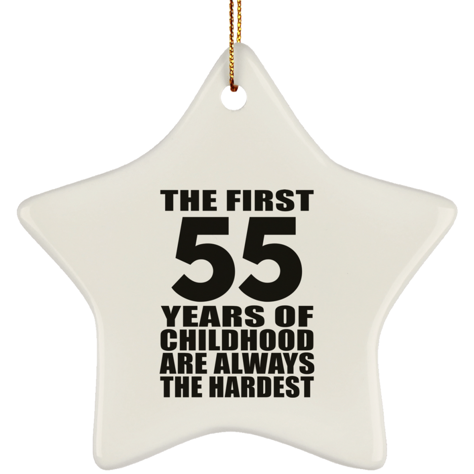 55th Birthday First 55 Years of Childhood Are The Hardest - Star Ornament