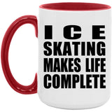 Ice Skating Makes Life Complete - 15oz Accent Mug Red