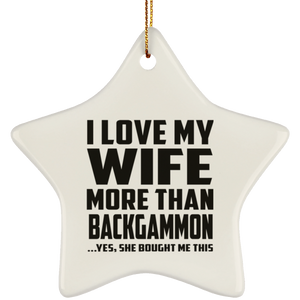 I Love My Wife More Than Backgammon - Star Ornament