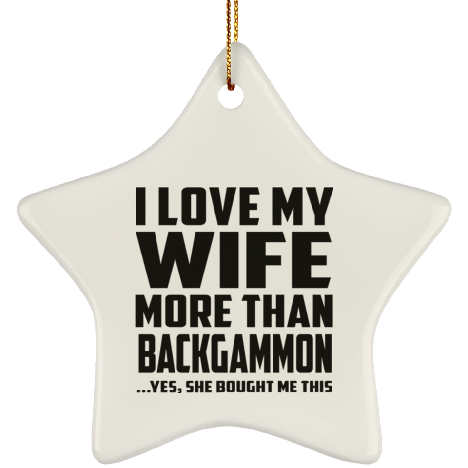 I Love My Wife More Than Backgammon - Star Ornament