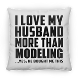 I Love My Husband More Than Modeling - Throw Pillow
