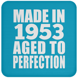 71st Birthday Made In 1953 Aged to Perfection - Drink Coaster