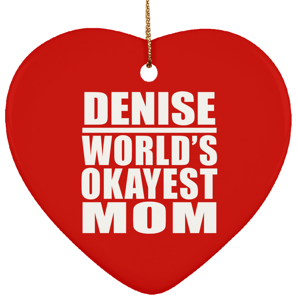 Denise World's Okayest Mom - Heart Ornament