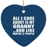 All I Care About Is My Granny - Heart Ornament