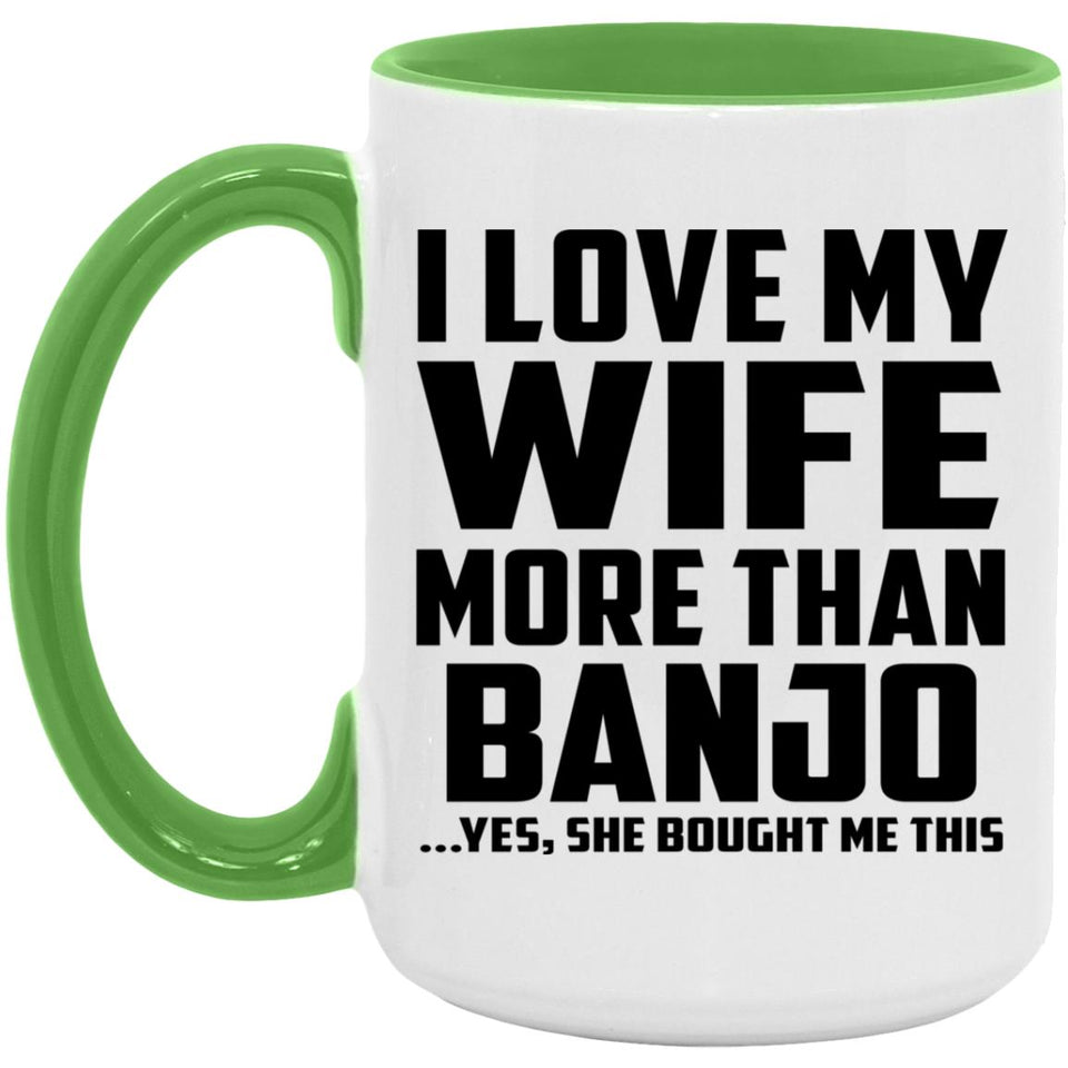 I Love My Wife More Than Banjo - 15oz Accent Mug Green