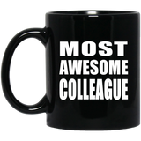 Most Awesome Colleague - 11 Oz Coffee Mug Black