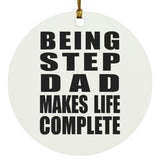 Being Step Dad Makes Life Complete - Circle Ornament