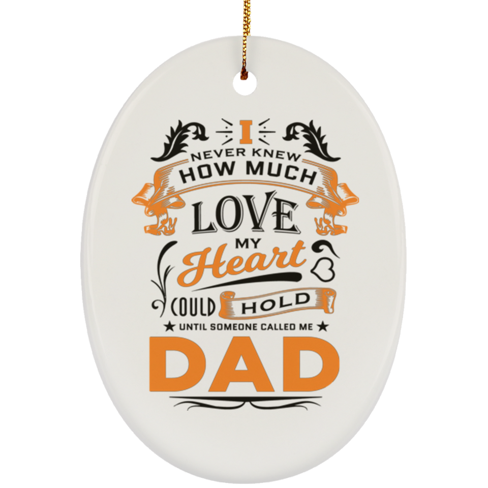 How Much Love Could Hold Until Called Me Dad - Oval Ornament